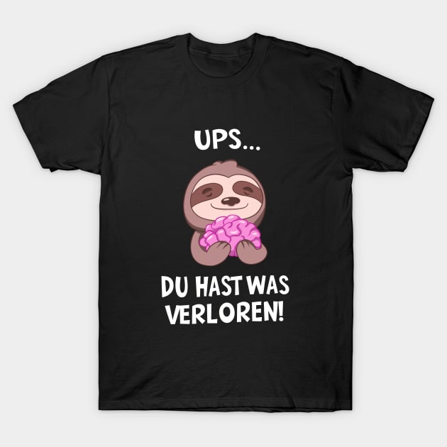 Du Hast Was Verloren! Faultier Spruch Sarkasmus T-Shirt by Foxxy Merch